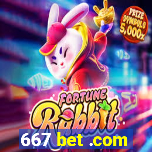 667 bet .com